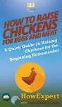 How to Raise Chickens for Eggs and Meat cover
