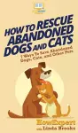 How To Rescue Abandoned Dogs and Cats cover