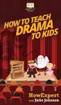 How To Teach Drama To Kids cover