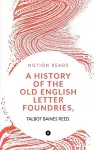 A History of the Old English Letter Foundries, with Notes, cover