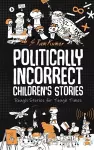 Politically Incorrect Children's Stories cover