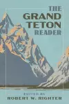 The Grand Teton Reader cover