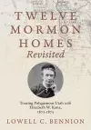 Twelve Mormon Homes Revisited cover