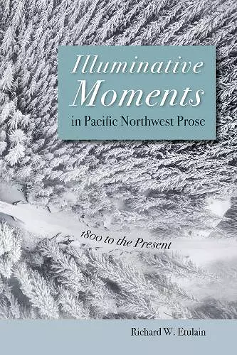 Illuminative Moments in Pacific Northwest Prose cover