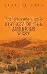 An Incomplete History of the American West cover