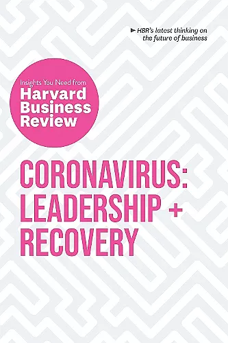 Coronavirus: Leadership and Recovery: The Insights You Need from Harvard Business Review cover