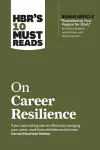 HBR's 10 Must Reads on Career Resilience (with bonus article "Reawakening Your Passion for Work" By Richard E. Boyatzis, Annie McKee, and Daniel Goleman) cover