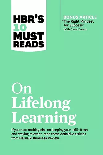 HBR's 10 Must Reads on Lifelong Learning (with bonus article "The Right Mindset for Success" with Carol Dweck) cover