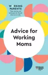 Advice for Working Moms (HBR Working Parents Series) cover