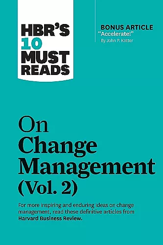 HBR's 10 Must Reads on Change Management, Vol. 2 (with bonus article "Accelerate!" by John P. Kotter) cover