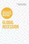 Global Recession: The Insights You Need from Harvard Business Review cover