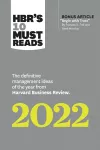 HBR's 10 Must Reads 2022: The Definitive Management Ideas of the Year from Harvard Business Review (with bonus article "Begin with Trust" by Frances X. Frei and Anne Morriss) cover