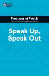 Speak Up, Speak Out (HBR Women at Work Series) cover