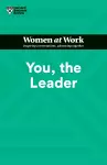 You, the Leader (HBR Women at Work Series) cover