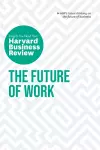 The Future of Work: The Insights You Need from Harvard Business Review cover