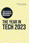 The Year in Tech, 2023: The Insights You Need from Harvard Business Review cover