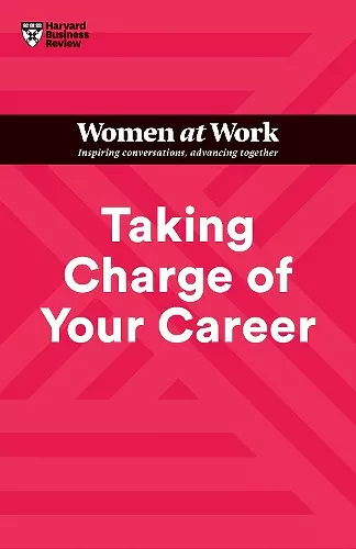 Taking Charge of Your Career (HBR Women at Work Series) cover