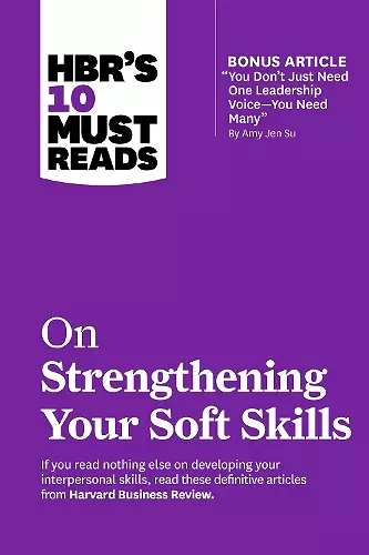 HBR's 10 Must Reads on Strengthening Your Soft Skills cover