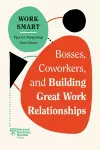 Bosses, Coworkers, and Building Great Work Relationships cover