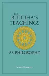The Buddha's Teachings As Philosophy cover