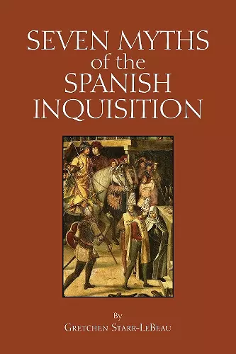 Seven Myths of the Spanish Inquisition cover
