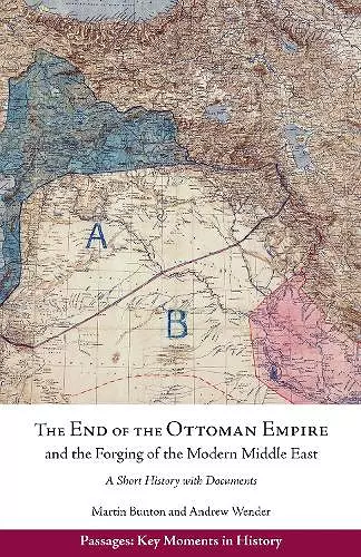 The End of the Ottoman Empire and the Forging of the Modern Middle East cover