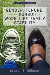 Gender, Tenure and the Pursuit of Work-Life-Family Stability cover