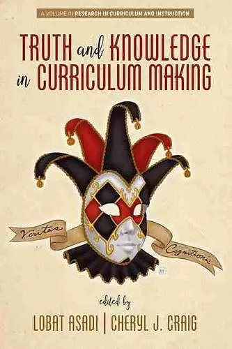 Truth and Knowledge in Curriculum Making cover