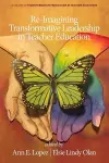 Re-Imagining Transformative Leadership in Teacher Education cover