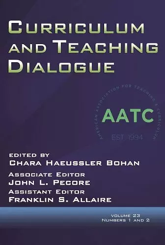 Curriculum and Teaching Dialogue Volume 23, Numbers 1 and 2, 2021 cover