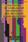 The Future of Scholarship on Diversity and Inclusion in Organizations cover