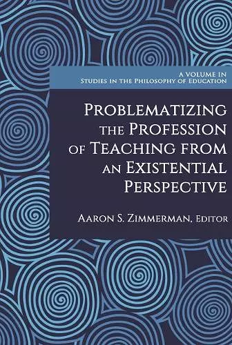 Problematizing the Profession of Teaching from an Existential Perspective cover