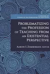 Problematizing the Profession of Teaching from an Existential Perspective cover