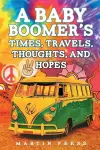 A Baby Boomer's Times, Travels, Thoughts, And Hopes cover