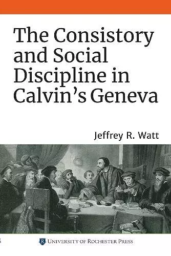 The Consistory and Social Discipline in Calvin's Geneva cover