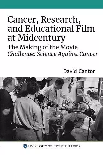 Cancer, Research, and Educational Film at Midcentury cover