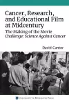 Cancer, Research, and Educational Film at Midcentury cover