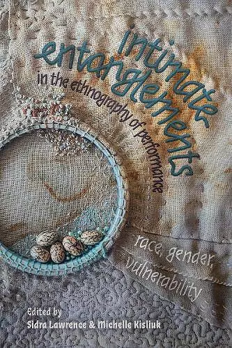 intimate entanglements in the ethnography of performance cover