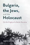 Bulgaria, the Jews, and the Holocaust cover