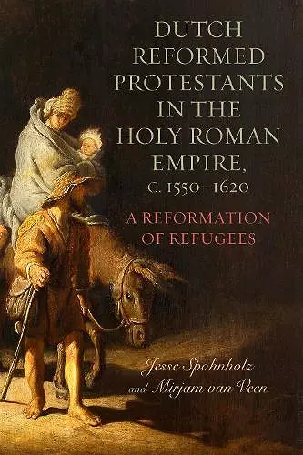 Dutch Reformed Protestants in the Holy Roman Empire, c.1550–1620 cover