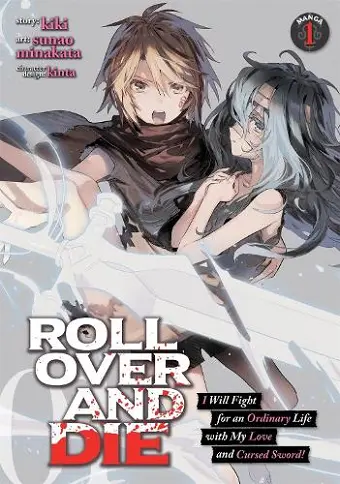 ROLL OVER AND DIE: I Will Fight for an Ordinary Life with My Love and Cursed Sword! (Manga) Vol. 1 cover
