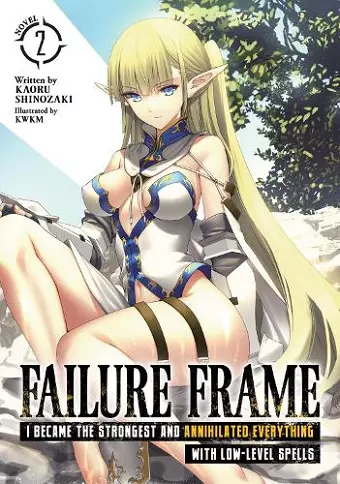 Failure Frame: I Became the Strongest and Annihilated Everything With Low-Level Spells (Light Novel) Vol. 2 cover