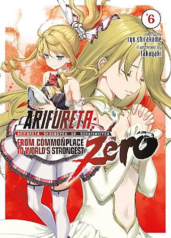 Arifureta: From Commonplace to World's Strongest ZERO (Light Novel) Vol. 6 cover
