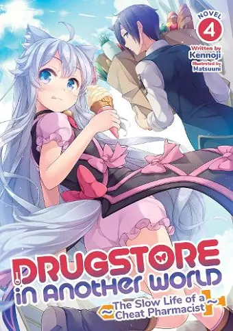 Drugstore in Another World: The Slow Life of a Cheat Pharmacist (Light Novel) Vol. 4 cover