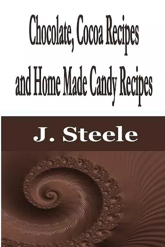 Chocolate, Cocoa Recipes and Home Made Candy Recipes cover