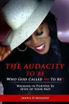 The Audacity to Be Who God Called ME to Be! cover