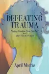 Defeating Trauma cover