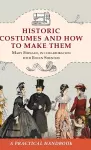 Historic Costumes and How to Make Them (Dover Fashion and Costumes) cover