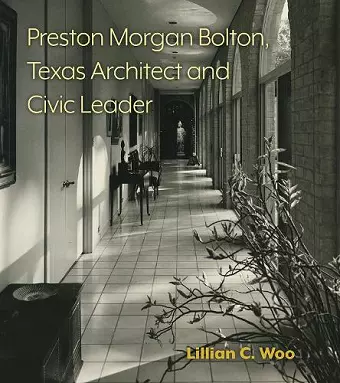 Preston Morgan Bolton, Texas Architect and Civic Leader Volume 21 cover