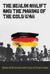 The Berlin Airlift and the Making of the Cold War cover